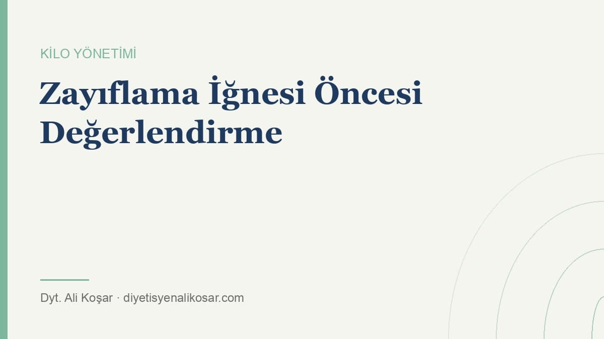 Zayıflama İğnesine Başlamadan Önce Neler Değerlendirilmeli?